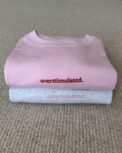Overstimulated Organic Cotton Sweatshirt